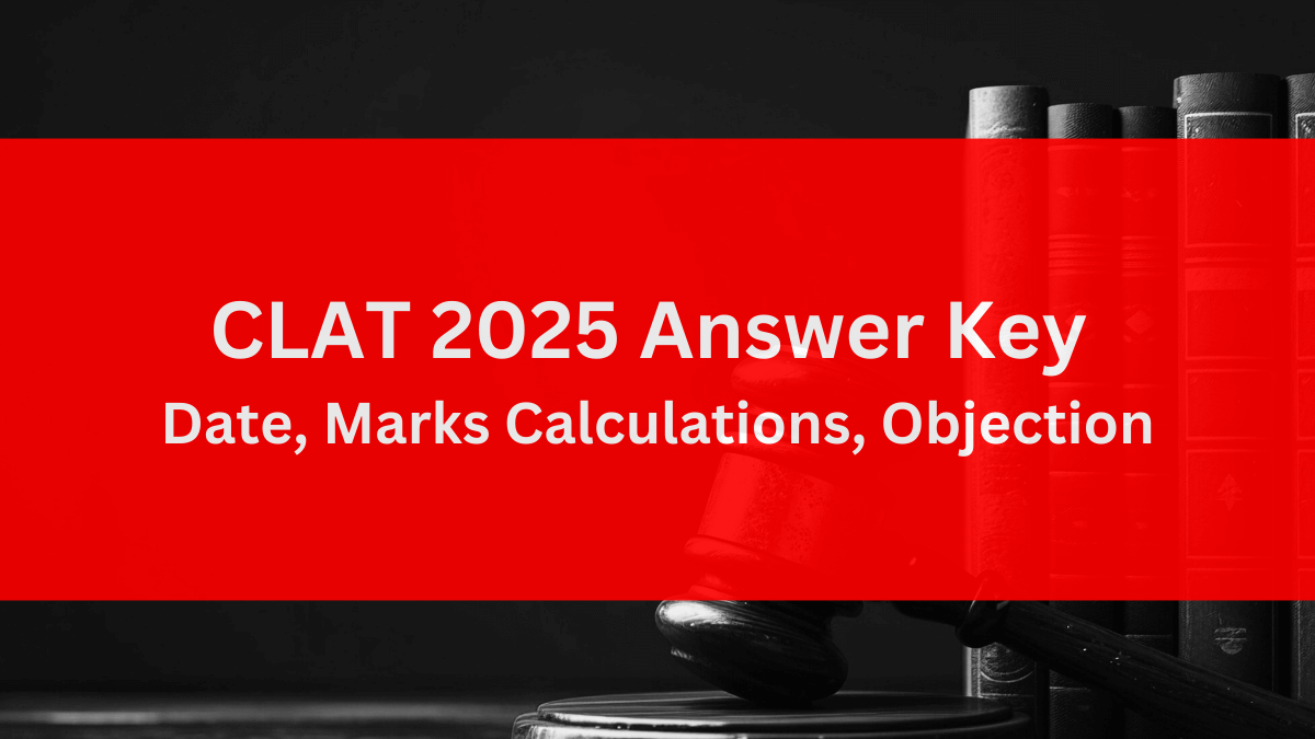 CLAT Answer Key 2025 (Out Soon) Direct Link Here, Download it