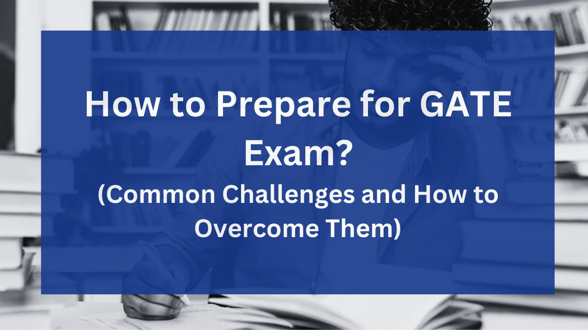 How To Prepare For GATE Exam