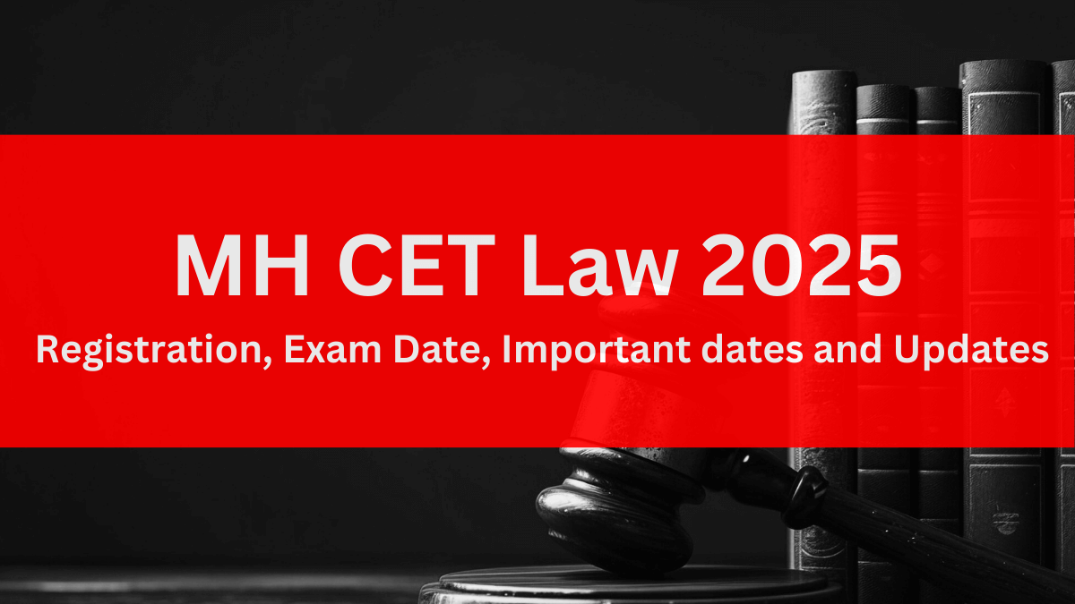 MH CET Law 2025: Registration, Exam Date, Important dates and Updates