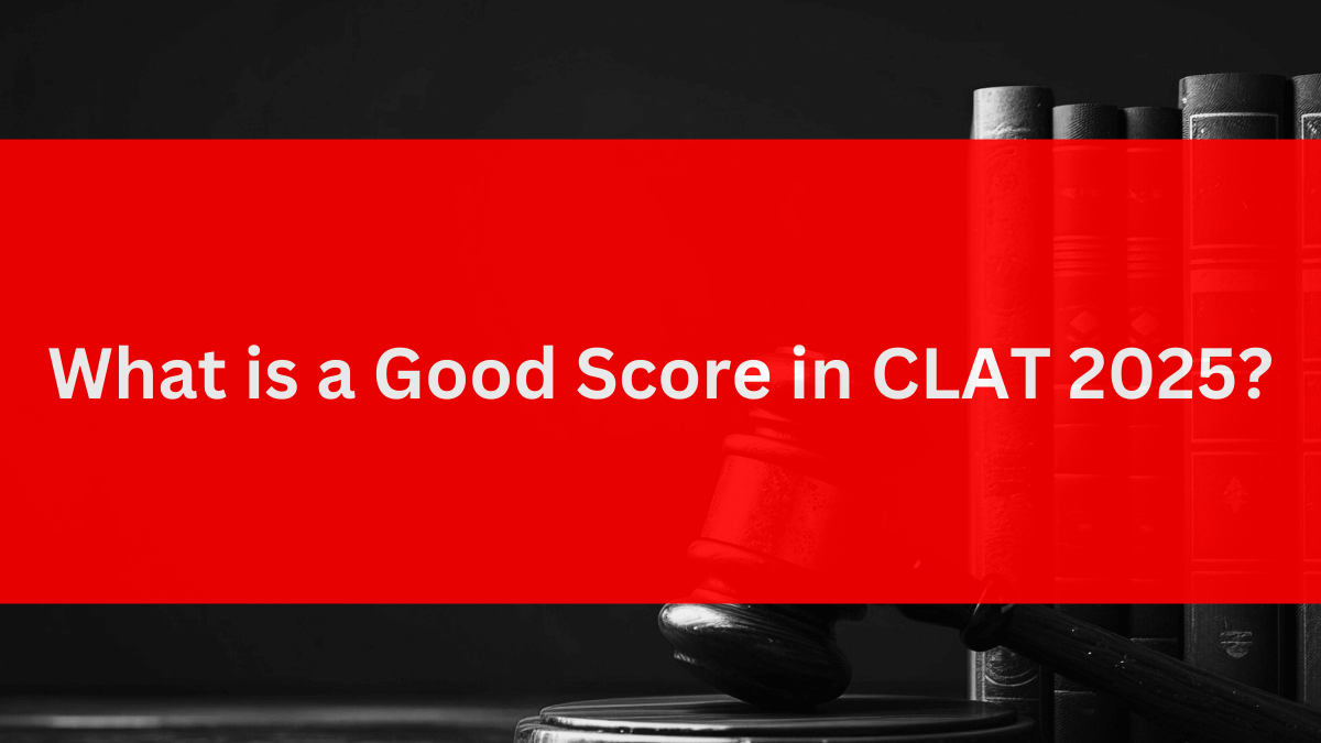 What is a Good Score in CLAT 2025?