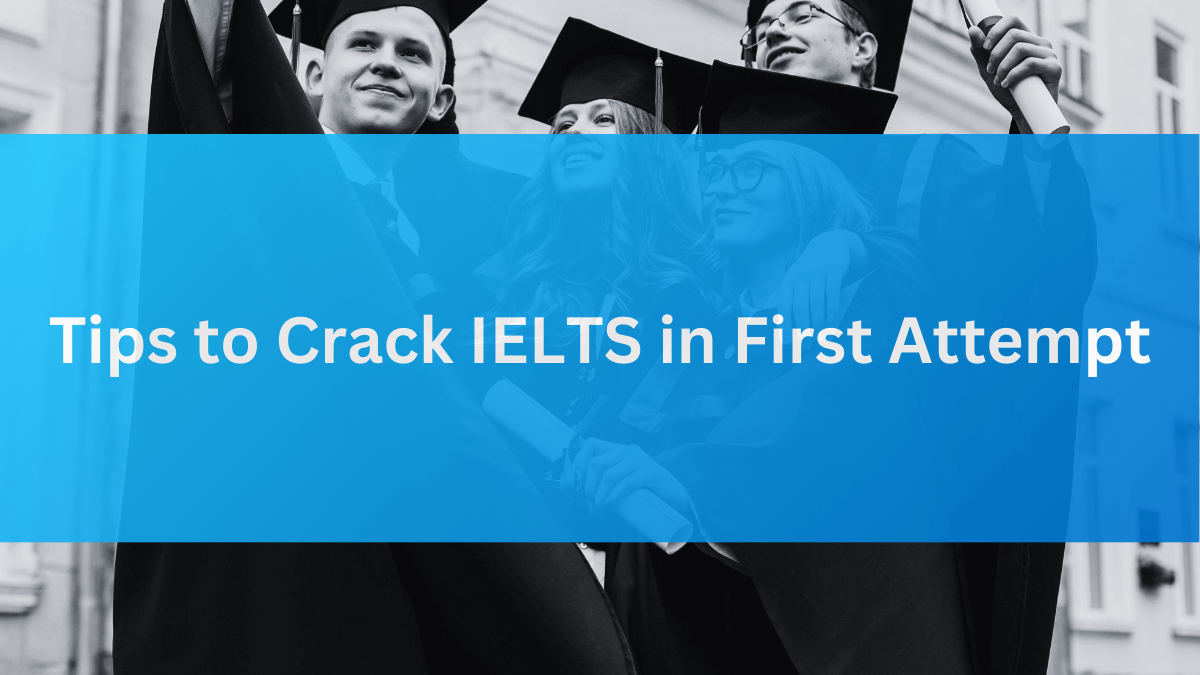 Tips to crack IELTS in first attempt 