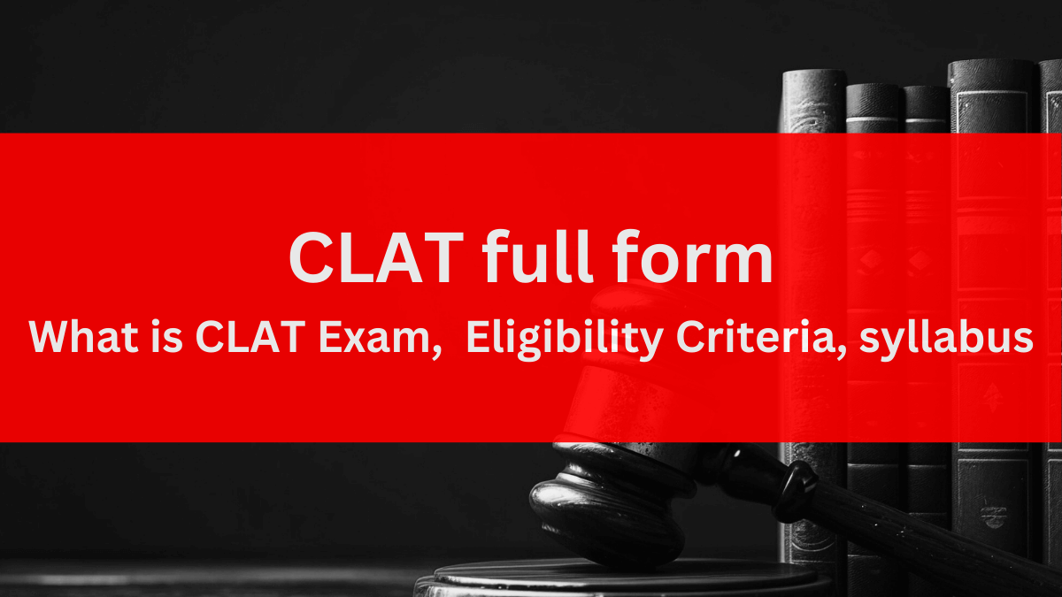 CLAT full form: What is CLAT Exam, Eligibility Criteria, syllabus