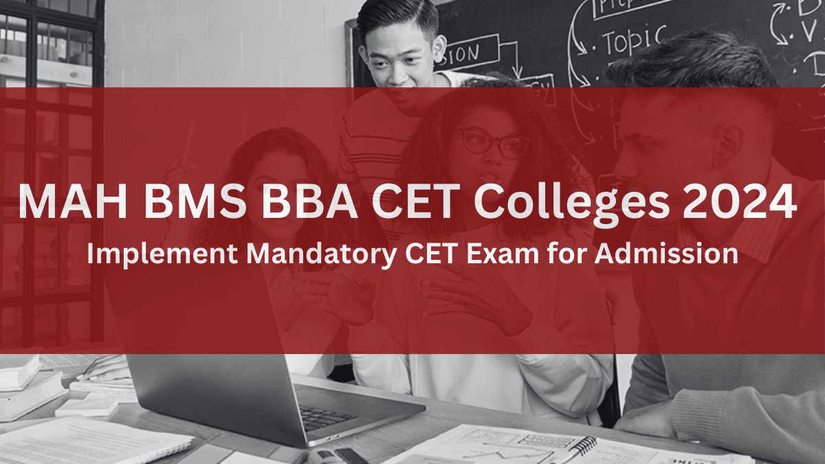 MAH BMS BBA CET Colleges 2024 Implement Mandatory CET Exam for Admission