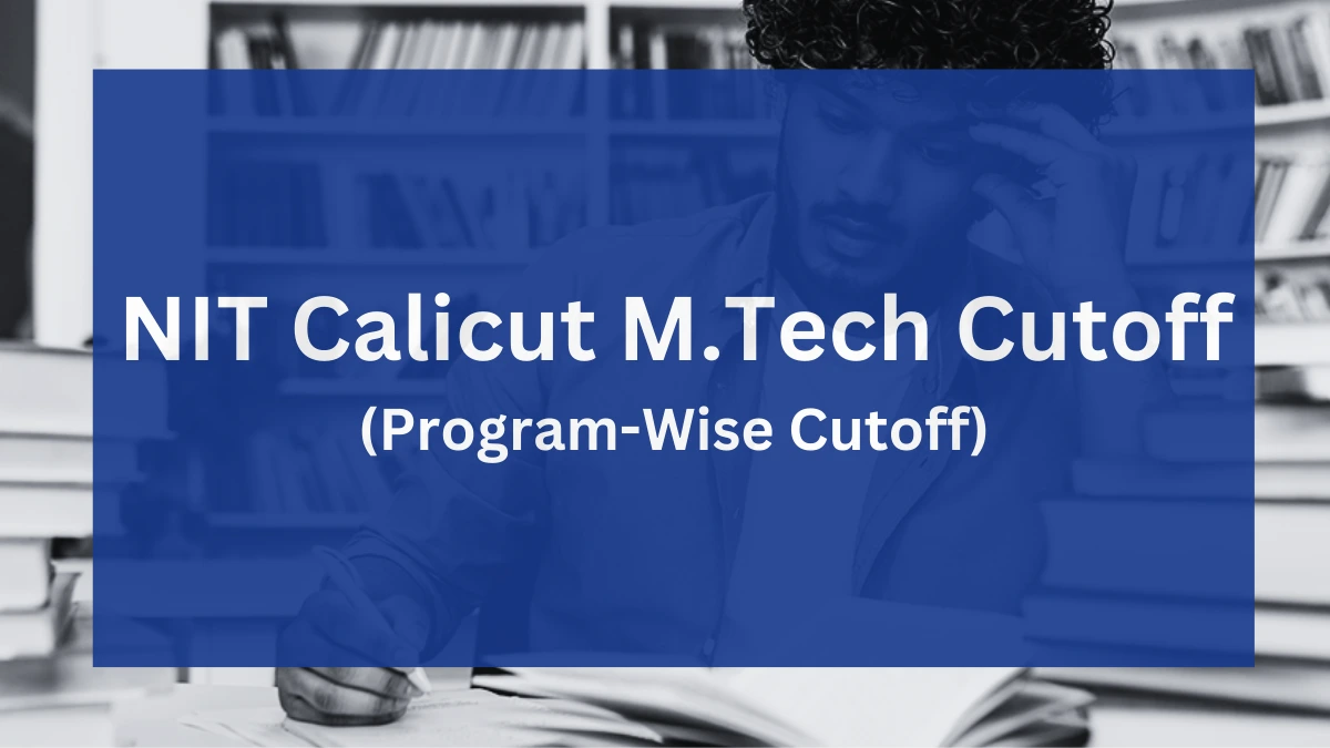 NIT Calicut M.Tech Cutoff