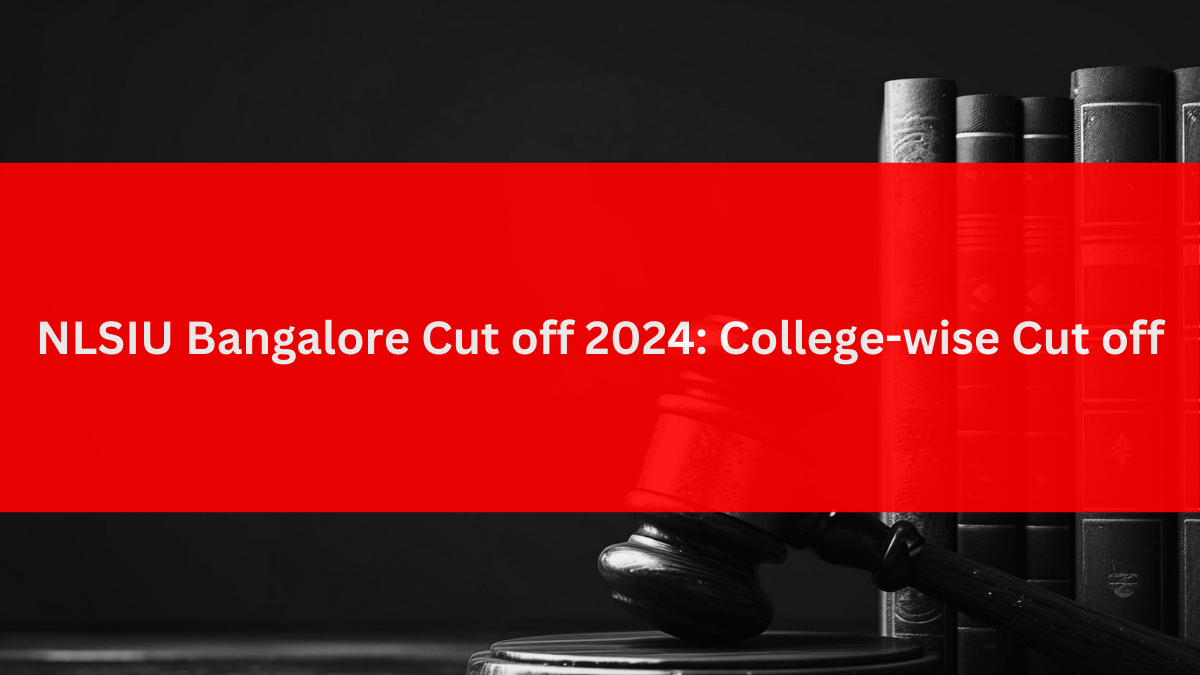 NLSIU Bangalore Cut off 2024: College-wise Cut off