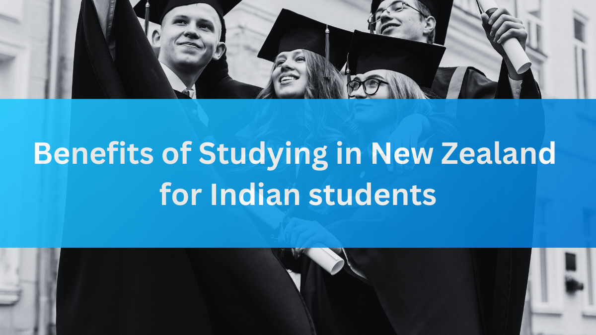 Benefits of Studying in New Zealand for Indian students
