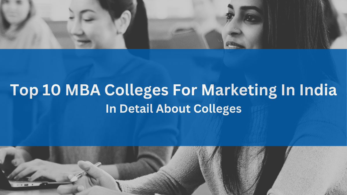 Top 10 MBA Colleges For Marketing In India