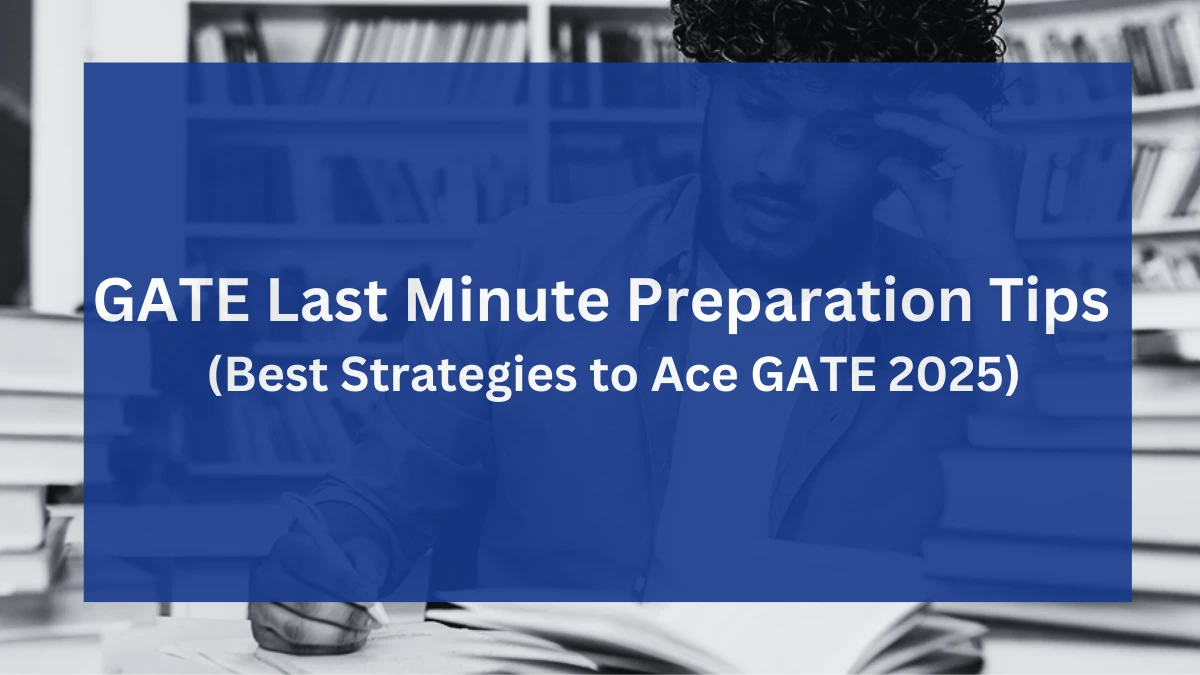 GATE Last Minute Preparation Tips