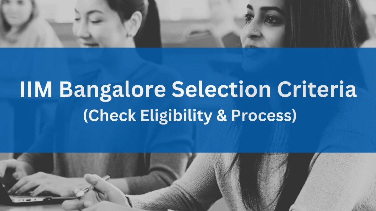 IIM Bangalore Selection Criteria