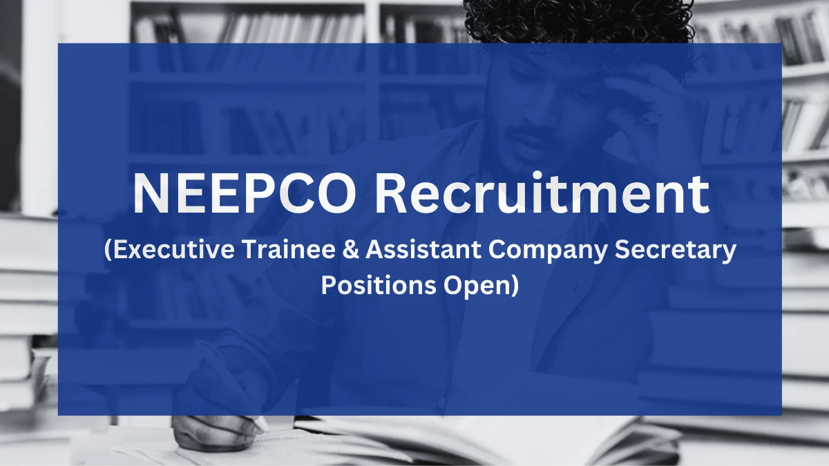 NEEPCO Recruitment