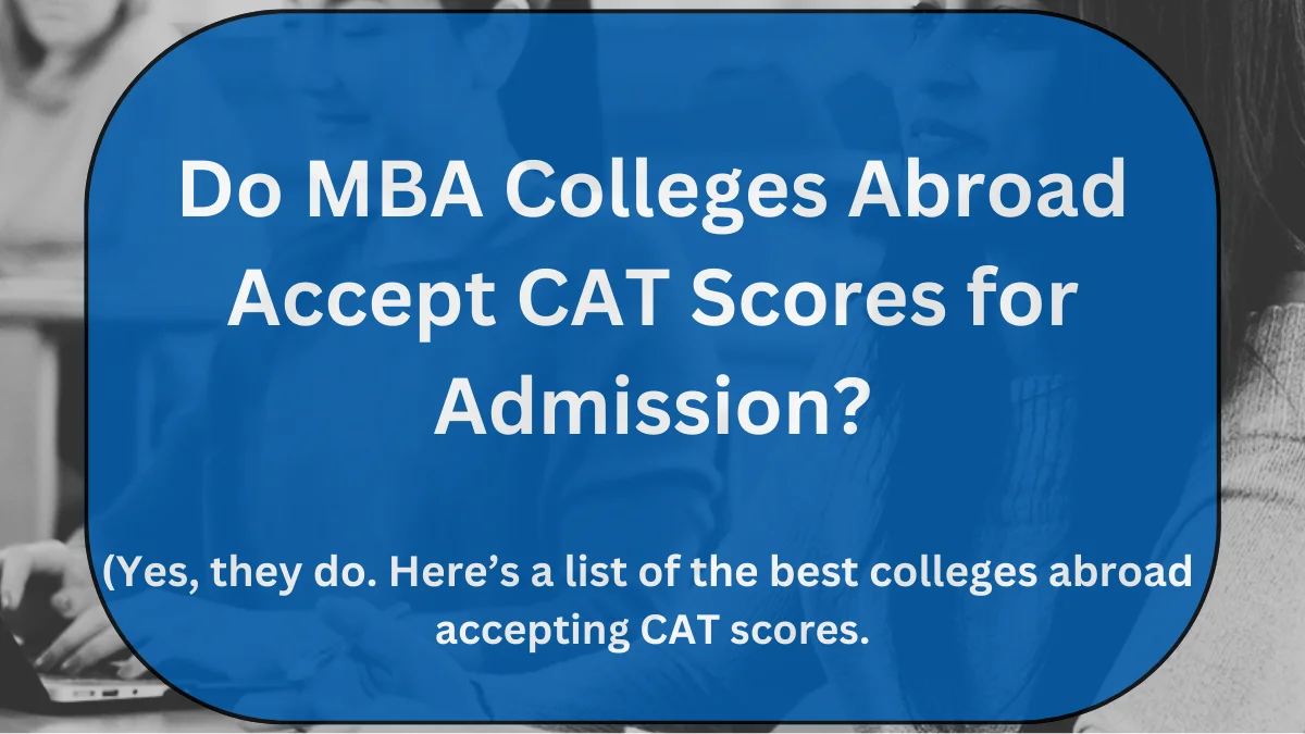 mba colleges abroad accepting CAT scores