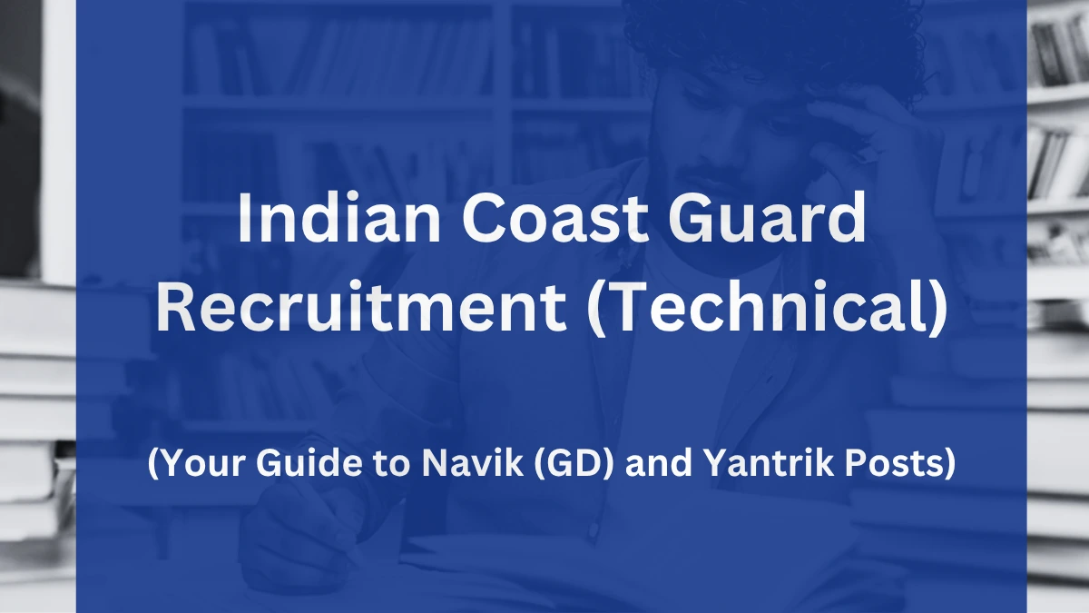 Indian Coast Guard Recruitment 2025(Technical): Your Guide to Navik (GD ...